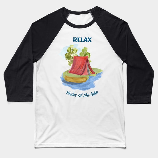 Relax You're at the Lake Baseball T-Shirt by SWON Design